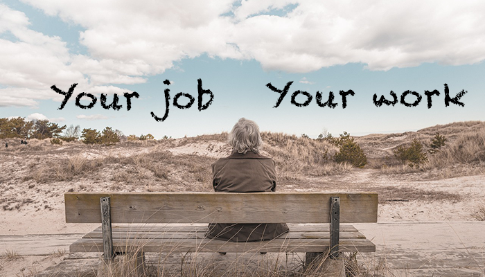 Your job vs. your work: Retirement police, listen up!